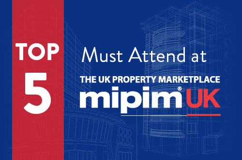 Top 5 Must Attend MIPIM UK