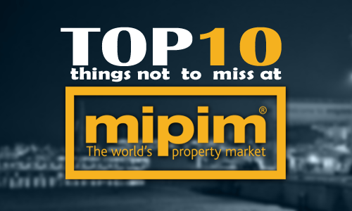 Top 10 things not to miss at MIPIM 2015